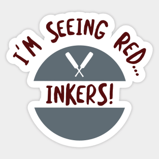 Cricket I'm Seeing Red Inkers Sticker